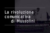 Larivoluzione comunicativa di Mussolini · 2020. 11. 30. · Mussolini Il «duce» èstatoun politicosocialista, giornalista e direttore dell’ «Avanti!», editoreeproprietario