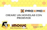 CREARE UN HOMELAB CON PROXMOX - ImoLUG · 2020. 6. 18. · PROXMOX, INSTALLAZIONE ALTERNATIVA: Debian 10.x Buster + repo Proxmox etc/network/interface Una volta fatto il login, create