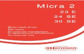 Micra 2 - Schede tecniche...Le caldaie Hermann hanno ottenuto la certificazione CE (DM 2 Aprile 1998 regolamento di at tuazione art.32 Legge 10/91) e sono conformi alle seguenti Direttive