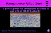 Parma verso Rifiuti Zero · 2016. 5. 29. · Parma verso Rifiuti Zero . Progetto Parma Raggiungere 80% entro 2016 Applicare raccolta porta a porta su tutto il territorio comunale