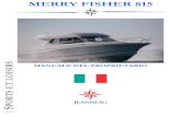 MERRY FISHER 815 - Jeanneau...della propria barca è l'appannaggio dei marinai esperti. Anche quando la Sua barca vi è adattata, le condizio ni di mare e di vento correspondenti alle