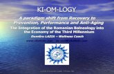 KI-OM-LOGY · 2014. 3. 25. · Aurica & Dumitru Lazia ROMANIA 1 KI-OM-LOGY A paradigm shift from Recovery to Prevention, Performance and Anti-Aging The Integration of the Romanian