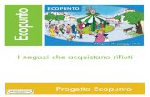 Ecopunto - Meetupfiles.meetup.com/5805102/ecopunto.pdf · 2013. 4. 17. · Il primo ECOPUNTO che acquista i rifiuti dai cittadini è stato, così, aperto in un insediamento misto