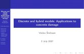 Discrete and hybrid models: Applications to concrete damage...DEM and concrete Lattice models Hybrid models (Primarily) discrete models Local equations determine global behavior numerically