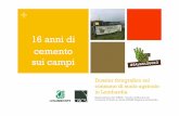 16 anni di cemento sui campi - Donuts · 2019. 2. 8. · +Consumo di suolo agricolo in Lombardia PROVINCIA Dotazione agricola 1999 (ha) CONSUMO DI SUOLO AGRICOLO 1999-2015 (ha) CONSUMO