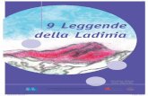 9 Leggende della Ladinia - Pedagogich · 2009. 9. 24. · Gardena verso ovest, la Val di Fassa verso sud e Livinallongo verso est. Non tutte le leggende sono presenti in tutte e quattro