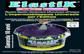 ElastiK - EDILCHIMICAedilchimica.com/pdf/elastik.pdf · ElastiK L’Impermeabilizzante Universale per l’Edilizia Guaina liquida elastomero bituminosa allʼacqua Il prodotto liquido