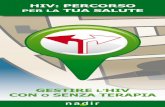 HIV: PERCORSO PER LA TUA SALUTE · 2013. 9. 10. · HIV eseguono gli esami di controllo periodicamente (ogni 3-4 mesi, talvolta 6 mesi) e poi si discutono con il proprio medico. I