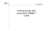Introduzione alle macchine TEMA e FIX...Introduzione alle macchine TEMA ... Le macchine Energifera hanno già integrati (secondo richieste di D.M. 13/07/11): - Dispositivo automatico