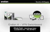 Endian 4i VPN Switchboard - M2M ForumEndian VPN Switchboard Featurelist Connections •Connect to single endpoints or remote networks • •Establish connections by executing actions