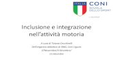 Inclusione e integrazione nell’attività motoria · 2018. 12. 17. · (G.Pontiggia, Nati due volte) Non più integrazione ma inclusione. Inclusione a livello non solo educativo