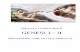 GENESI 1 – 11Il messaggio di Genesi 1-11 è così un messaggio sull’uomo e sulla sua esistenza concreta. Gli autori partono da realtà concrete e, con una riflessione sapienziale,