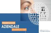 PRESENTAZIONE AZIENDALE - Assolombarda Servizi...AZIENDALE OCULISTICA A 360º PRESENTAZIONE LEADER NELLA CORREZIONE DEI DIFETTI VISIVI Clinica Baviera è il gruppo oftalmico europeo