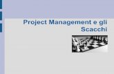 Project Management e gli Scacchi · 2011. 11. 23. · • Mediogioco • Finale. Pianificazione Iniziale / Baseline di contratto • Prima di ogni partita vengono analizzate le partite