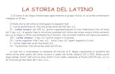 LA STORIA DEL LATINO - Università degli Studi di Verona · 2012. 5. 23. · 2) Nella storia del latino si distinguono le seguenti fasi: I – Latino preletterario: fino alla prima