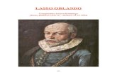 68 - Lasso Orlando - Magia dell'operaOrlando di Lasso, la capacità di amplificare la tradizione contrappuntistica tardo-gotica (ad esempio di N. Gombert) in strutture complesse e