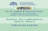 «Claretianum» · 1 «Claretianum» istituto di teologia PROGRAMMI ANNO ACCADEMICO 20142015 della Vita Consacrata anno accademico 2014-2015 programmi pontificia università lateranense