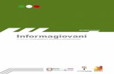 SECONDA EDIZIONE Informagiovani · 2016. 2. 22. · che consentirà un nuovo percorso di sviluppo e di crescita delle 1.200 strutture presenti su tutto il territorio italiano. L’obiettivo
