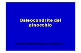 Osteocondrite del ginocchio - FISIOKINESITERAPIA-NEWS.ITfisiokinesiterapia-news.it/NewDownload/necrosi..pdf · 2017. 9. 15. · Osteocondrite dei condili femorali • Comparsa verso