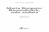 Maria Borgato: Ravensbrück, solo andata · 2021. 1. 15. · gioniere erano costrette a spogliarsi nude anche solo per una visita agli occhi». Il racconto dell’esperienza del campo
