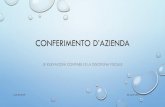 CONFERIMENTO D’AZIENDA · 2019. 10. 18. · inquadramento dell’operazione di conferimento il conferimento d’azienda consiste nell’apporto dell’azienda o di un ramo di essa