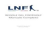REGOLE DEL FOOTGOLF Manuale Completo · PDF file 2020. 1. 11. · REGOLE DEL FOOTGOLF Manuale Completo Versione 1.5 - Gennaio 2020 Derived by FIFG.ORG 2 ... 4-4-1 PALLONE O GIOCATORE