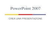 PowerPoint 2007 - HOMEPAGE - Tecnologia e Disegnotecnologiaedisegno.altervista.org/.../PowerPoint2007.pdf · 2016. 1. 28. · PowerPoint 2007 CREA UNA PRESENTAZIONE CON ELEMENTI GRAFICI.