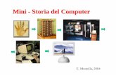 mini storia computer · 2018. 1. 22. · Il computer così come lo intendiamo oggi ha una storia relativamente breve: infatti il primo computer digitale fu costruito solo nel 1946.