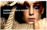 CANZONI CONTRO LA VIOLENZA SULLE DONNE 2018... · 2017. 12. 2. · 1) Donna- Mia Martini Il brano parla di tutte le piccole e grandi violenze che moltissime donne sono costrette a
