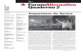 Forum Quaderno2 Print · 1 Spiegate le vele, un vento nuovo sta sof-fiando sul continente europeo. Con la vit-toria di Syriza, dalla Grecia spira un vento di riscatto e di speranza.