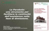 La Parabola: uno strumento per facilitare la continuità dell'assistenza nella fase … · 2011. 12. 16. · 1 La Parabola: uno strumento per facilitare la continuità dell'assistenza