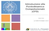 Introduzione alla Fluidodinamica Computazionale (CFD)...2013/10/08  · +FluidodinamicaComputazionale%(CFD)% CFD"è"l’analisi"dei"sistemi"che"involvono"movimento"di"ﬂuidi,"scambio"
