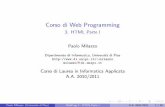 Corso di Web Programmingpages.di.unipi.it/milazzo/teaching/AA1011-WebProg/slides/... · 2015. 12. 18. · Sommario 1 Introduzione a HTML 2 Struttura di un documento HTML 3 Testo semplice