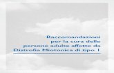 Raccomandazioni per la cura delle persone adulte affette da · PDF file 2019. 4. 29. · 4 Raccomandazioni per la cura delle persone adulte affette da Distrofia Miotonica di tipo 1