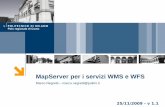 MapServer per i servizi WMS e WFS - Marco Negretti · 2012. 1. 4. · wms_*, ows_* Nome del servizio Sistema di riferimento originale dei dati Sistemi di riferimento di pubblicazione