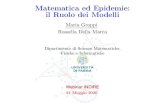 @let@token Matematica ed Epidemie: il Ruolo dei Modelli · 2020. 5. 26. · Matematica ed Epidemie: il Ruolo dei Modelli Maria Groppi Rossella Della Marca Dipartimento di Scienze