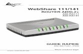 A02-RA11 4 1 GF02 - Atlantis-Land · 2007. 3. 23. · Ce guide d’installation rapide vous permet d’installer et de configurer le WebShare Router ADSL2+ suivant des paramètres