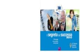 il segreto del successo - Confartigianato Imprese Cuneo...del successo» 2012-13 Benvenuti all’edizione 2012-13 de «Il segreto del successo»! Gli imprenditori presi a modello nell’opuscolo