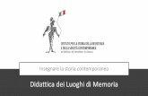Insegnare la storia contemporanea · 2019. 5. 14. · (Marzia Gigli, Maria Laura Marescalchi, Il laboratorio nei luoghi e con i testimoni, in ... • Inaugurato nel 2003 (Palazzo