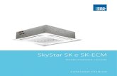 SkyStar SK e SK-ECM - Schede tecniche...CATALOGO TECNICO Design innovativo e di grande fascino, 7 differenti modelli, grande flessibilità di controllo e regolazione, facilità di