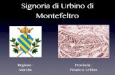 Signoria di Urbino - WordPress.com · 2016. 1. 3. · Urbino allo Stato della Chiesa. Intorno al 1200, cadde sotto il dominio dei nobili che combattevano tra loro nel vicino Montefeltro.