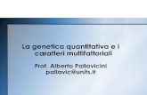 Prof. Alberto Pallavicini pallavic@units...La genetica quantitativa e i caratteri multifattoriali Prof. Alberto Pallavicini pallavic@units.it Ereditarietà dei caratteri complessi