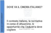 DOVE VA IL CINEMA ITALIANO? - Cineuropa · 17NATALE COL BOSS ITA Filmauro/Universal € 6,4 1,0 18EXODUS: DEI E RE USA 20th Century Fox Ita € 6,1 0,9 19YOUTH - LA GIOVINEZZA ITA
