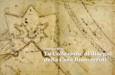 Luciano Berti La Collezione di disegni della Casa Buonarroti · 2019. 3. 21. · risultano sono quella di Filippo Buonarroti (17611837), il rivoluzionario della famiglia, al pittore