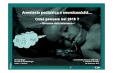 Anestesia pediatrica e neurotossicità… Cosa pensare nel 2016 · 2016. 10. 5. · cambiamento nella pratica in anestesia pediatrica-Non é sempre possibile riportare ed analizzare