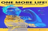 ONE MORE LIFE! - Sos Donna Faenza · 2019. 11. 21. · ONE MORE LIFE! LIBERARSI DALLA VIOLENZA SI PUÒ Nascondere ogni tipo di informazione sui mezzi finanziari della famiglia Impedire