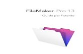 FileMaker Pro 13 · 2013. 11. 21. · Riepilogo dei dati nei portali 130 Filtraggio dei record dei portali 131 ... Oppure utilizzare la schermata di avvio rapido di FileMaker (vedere