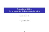 Cosmologia Básica: 2 - as equações de Friedmann-Lemaitrelaerte/aga5751/cosmo2_11.pdf · 2011. 8. 15. · Cosmologia Relativ stica I equa˘c~oes de Einstein: estabelecem uma rela˘c~ao
