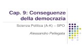 Cap. 9: Conseguenze della democraziaalessandropellegata.weebly.com/uploads/1/0/0/8/...Clark W.R., Golder M. e Golder S.N. (2010) Principi di Scienza Politica. Milano: McGraw-Hill.