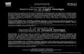 4 e 5 novembre 2017 Seminario di Light Design · 4 e 5 novembre 2017 Seminario di Light Design con Valerio Tiberi Raccontare e scrivere con la luce, strumento fondamentale di supporto